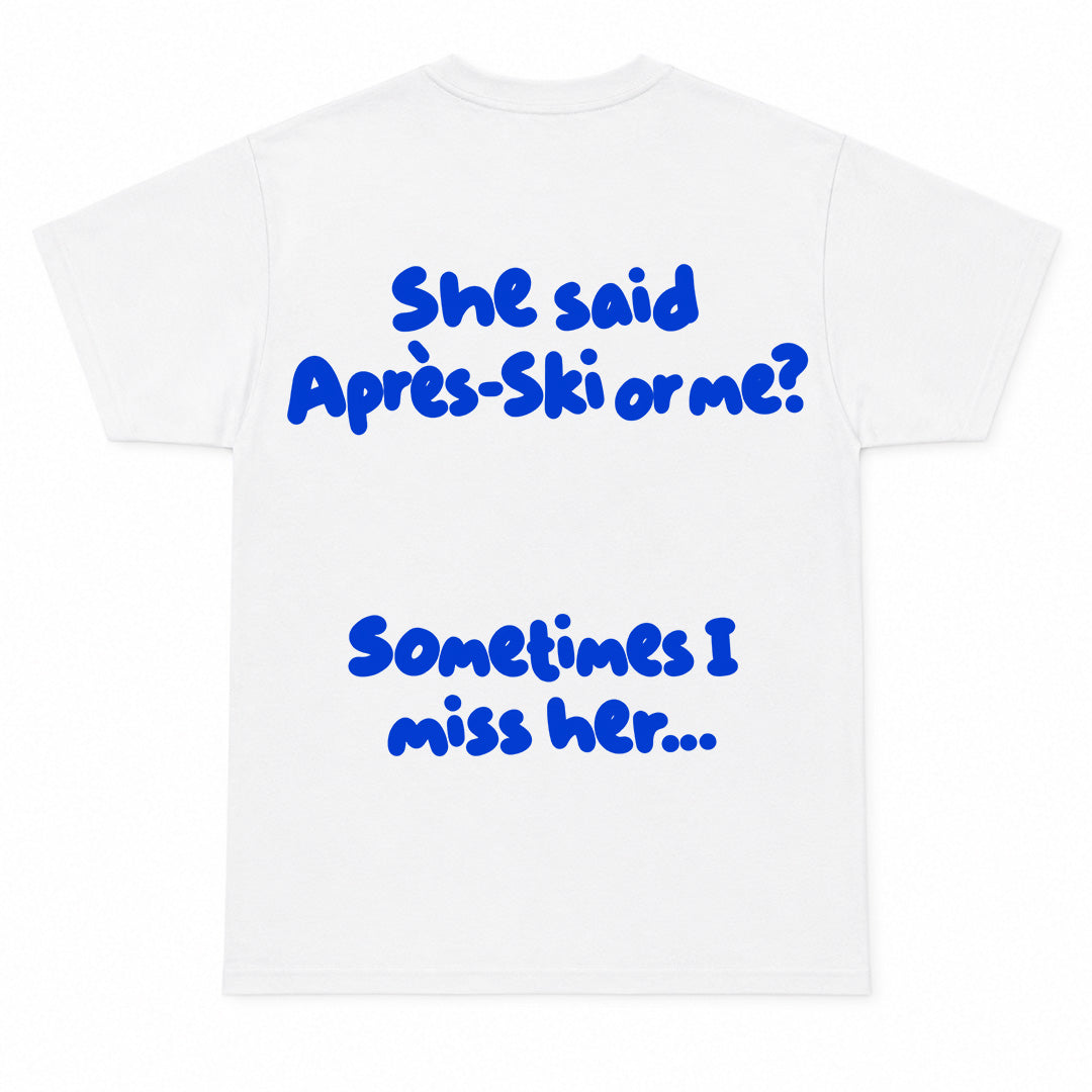 APRES SKI I MISS HER - Premium Unisex T-Shirt