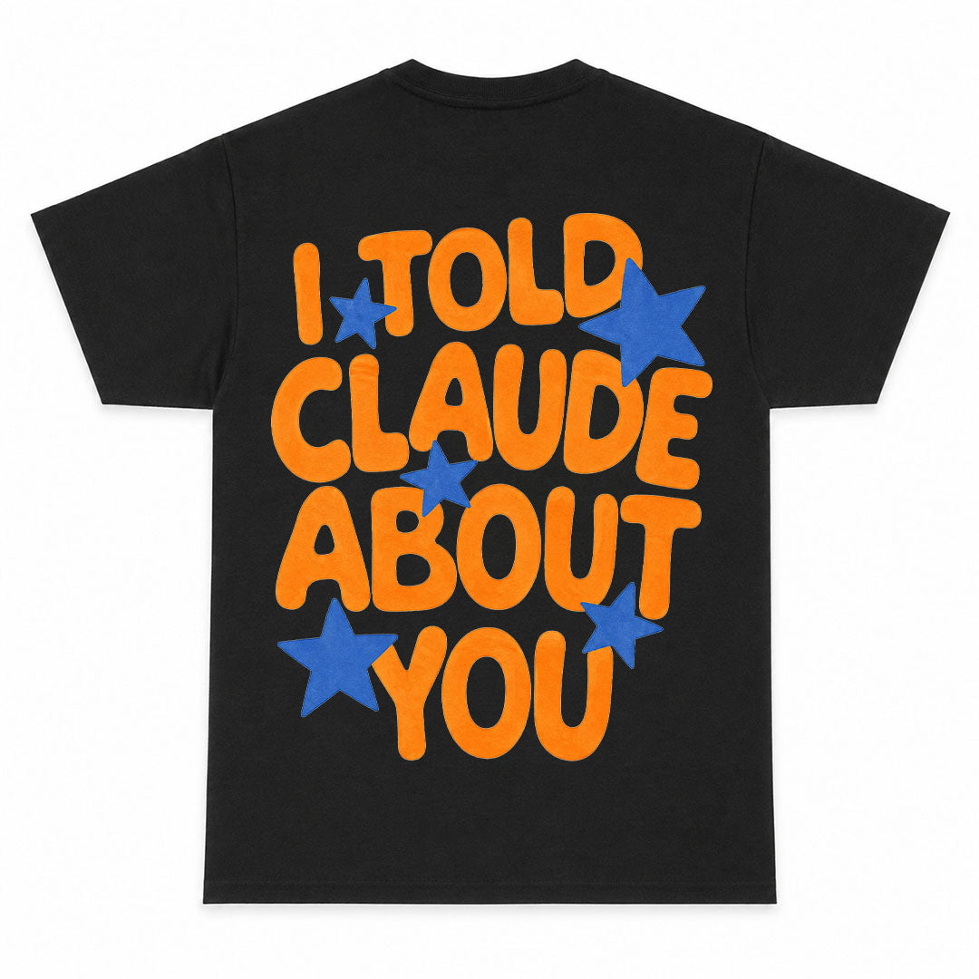 I TOLD CLAUDE ABOUT YOU - Premium T-Shirt Unisex